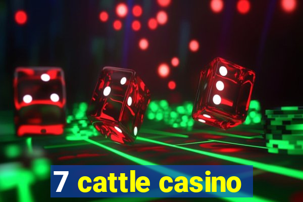 7 cattle casino